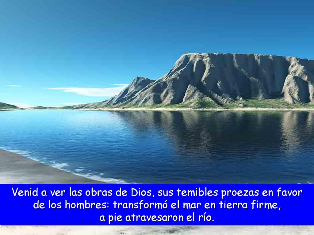 Venid a ver las obras de Dios, sus temibles proezas en favor