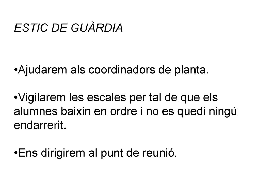 ESTIC DE GUÀRDIA •Ajudarem als coordinadors de planta.