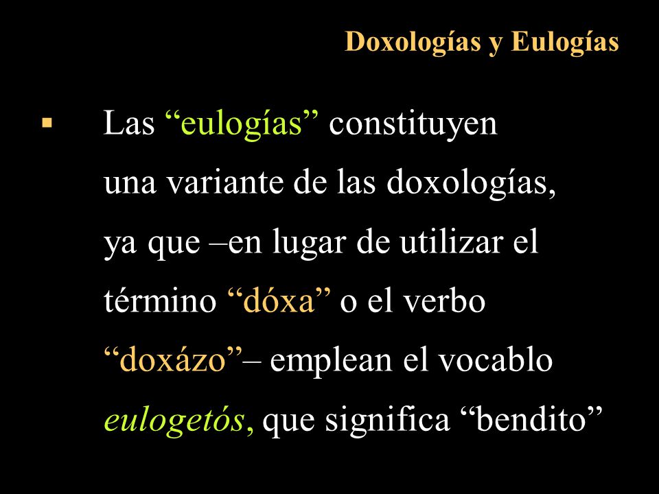 una variante de las doxologías, ya que –en lugar de utilizar el
