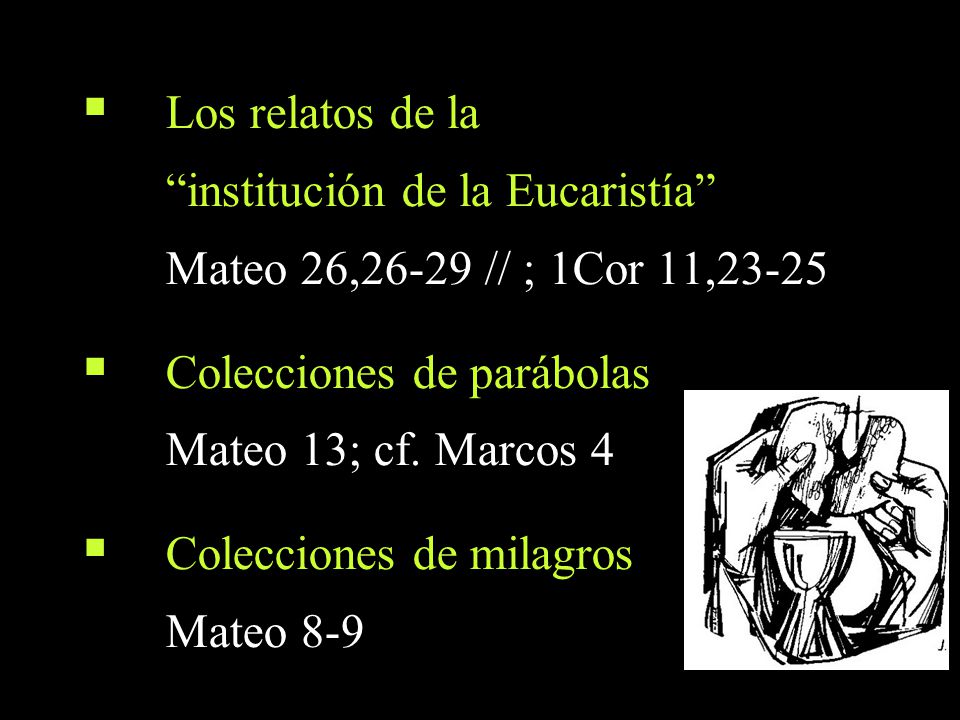 institución de la Eucaristía Mateo 26,26-29 // ; 1Cor 11,23-25