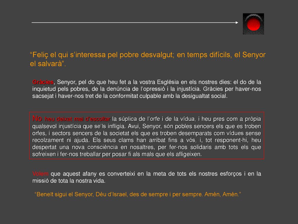 Feliç el qui s’interessa pel pobre desvalgut; en temps difícils, el Senyor el salvarà .