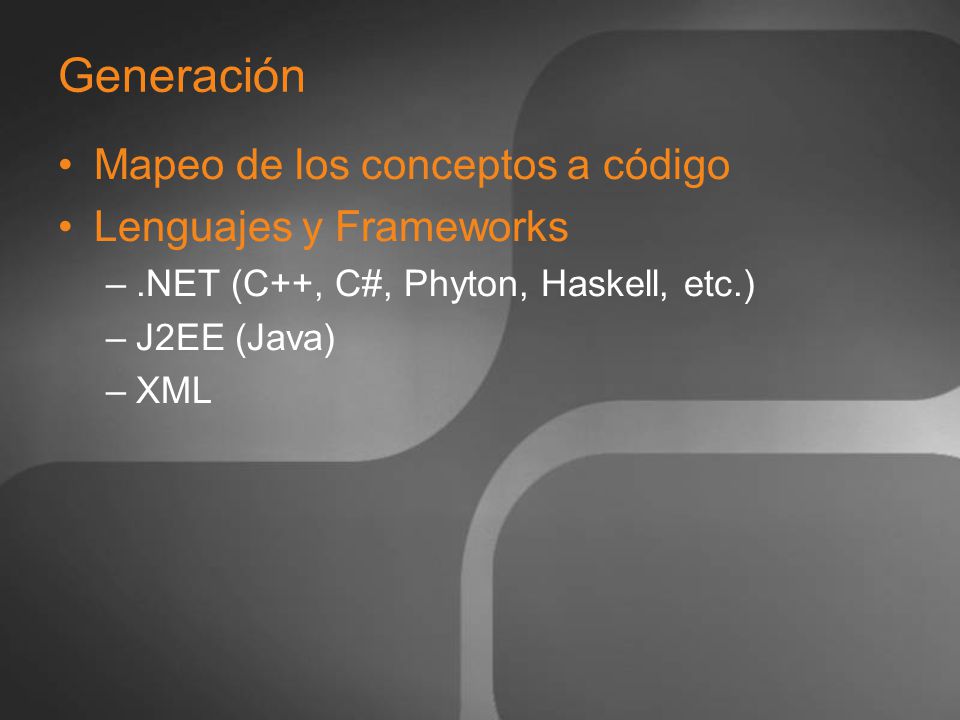 Generación Mapeo de los conceptos a código Lenguajes y Frameworks