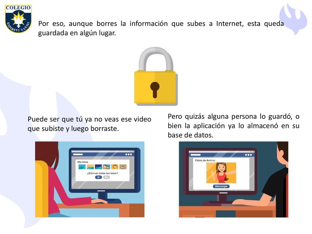 Por eso, aunque borres la información que subes a Internet, esta queda guardada en algún lugar.