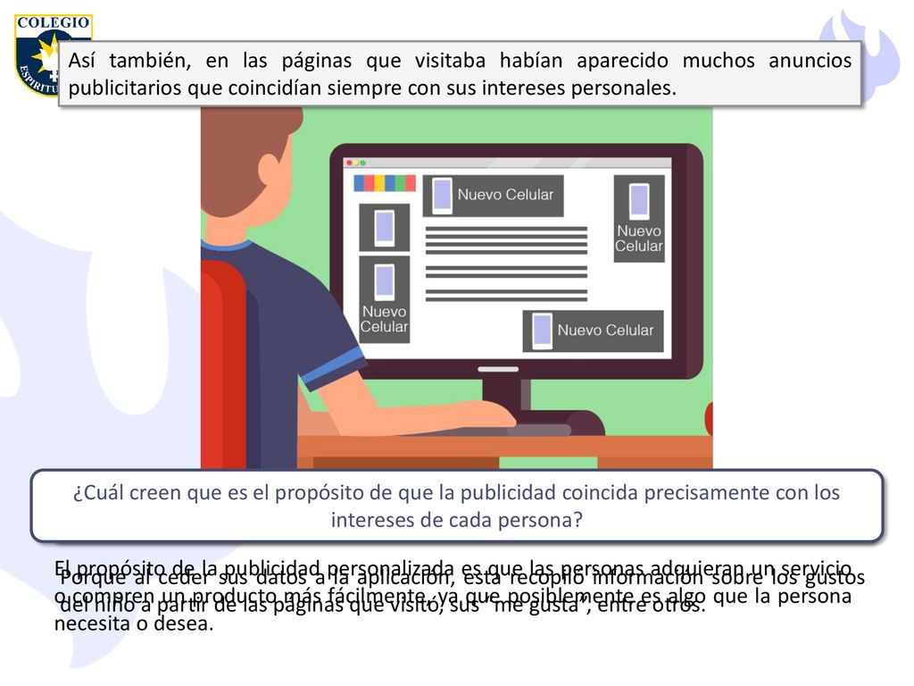Así también, en las páginas que visitaba habían aparecido muchos anuncios publicitarios que coincidían siempre con sus intereses personales.