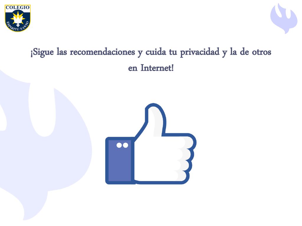 ¡Sigue las recomendaciones y cuida tu privacidad y la de otros en Internet!