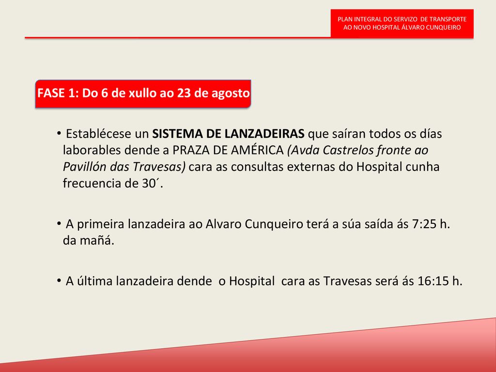 FASE 1: Do 6 de xullo ao 23 de agosto