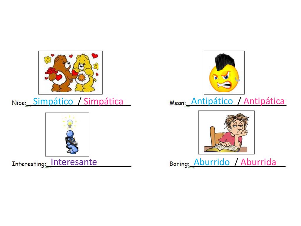 Simpático / Simpática Antipático / Antipática Interesante Aburrido / Aburrida