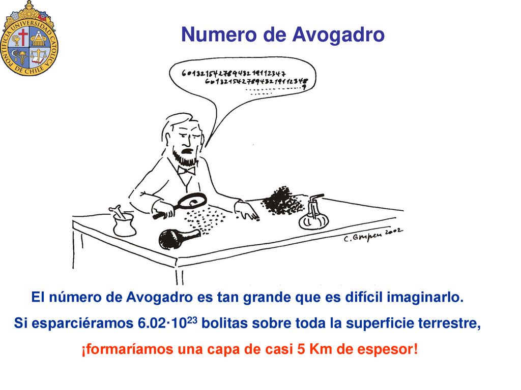 Numero de Avogadro El número de Avogadro es tan grande que es difícil imaginarlo.