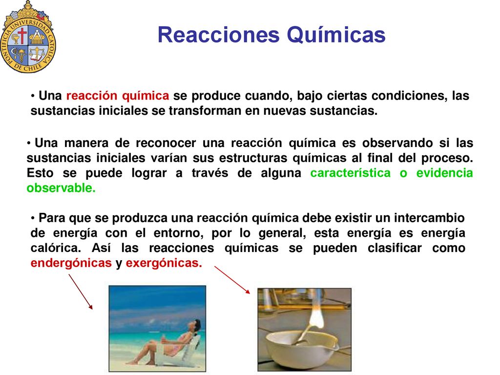 Reacciones Químicas Una reacción química se produce cuando, bajo ciertas condiciones, las sustancias iniciales se transforman en nuevas sustancias.