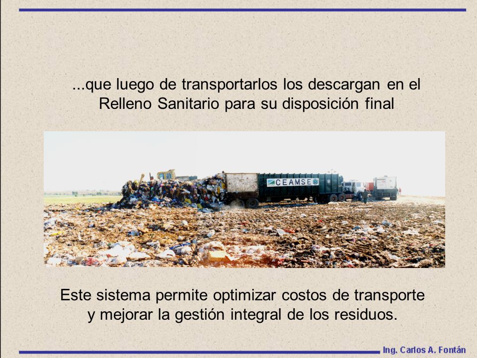 ...que luego de transportarlos los descargan en el Relleno Sanitario para su disposición final