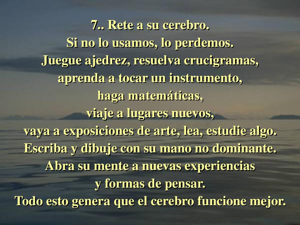 7. Rete a su cerebro. Si no lo usamos, lo perdemos