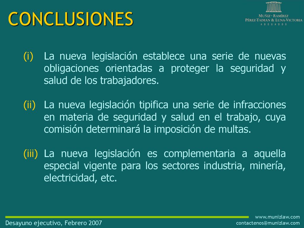 CONCLUSIONES La nueva legislación establece una serie de nuevas obligaciones orientadas a proteger la seguridad y salud de los trabajadores.