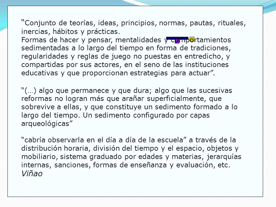 Conjunto de teorías, ideas, principios, normas, pautas, rituales,