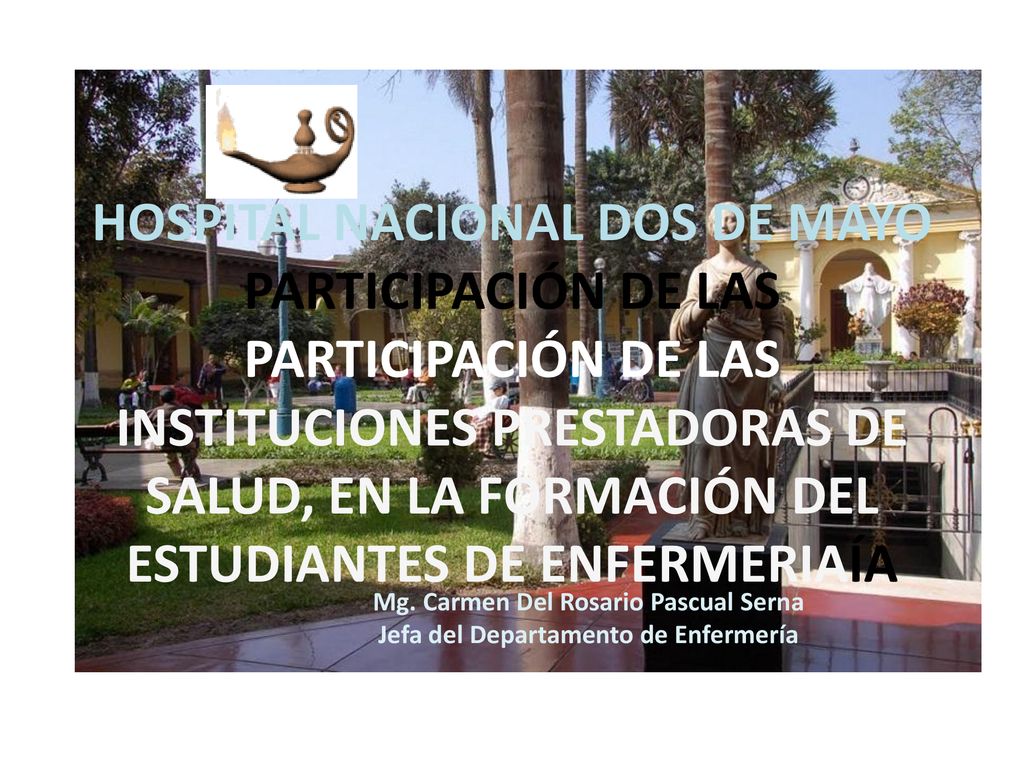 HOSPITAL NACIONAL DOS DE MAYO PARTICIPACIÓN DE LAS PARTICIPACIÓN DE LAS INSTITUCIONES PRESTADORAS DE SALUD, EN LA FORMACIÓN DEL ESTUDIANTES DE ENFERMERIAÍA