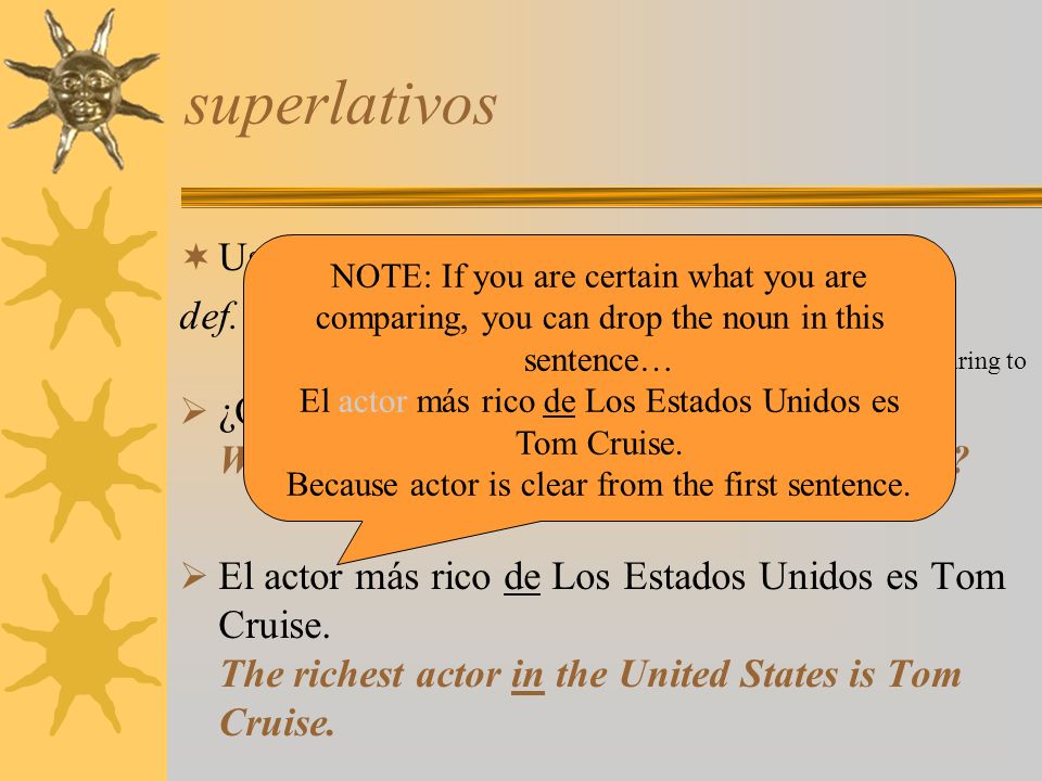 superlativos Use the following pattern for superlatives: