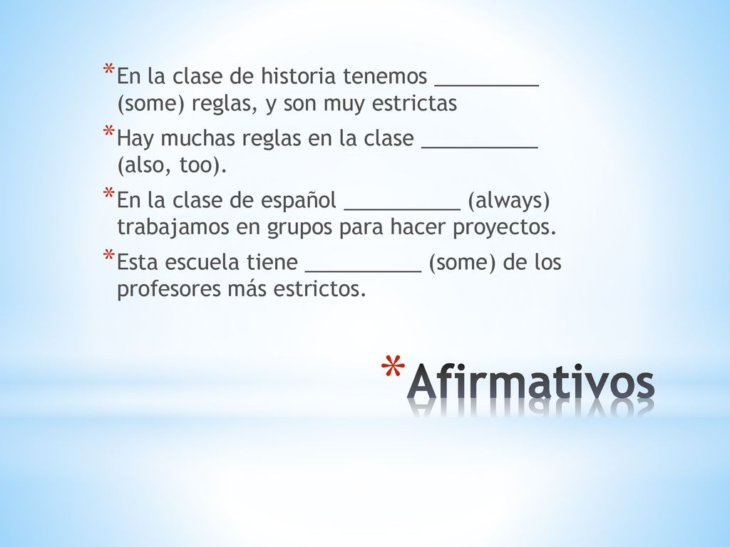 En la clase de historia tenemos _________ (some) reglas, y son muy estrictas