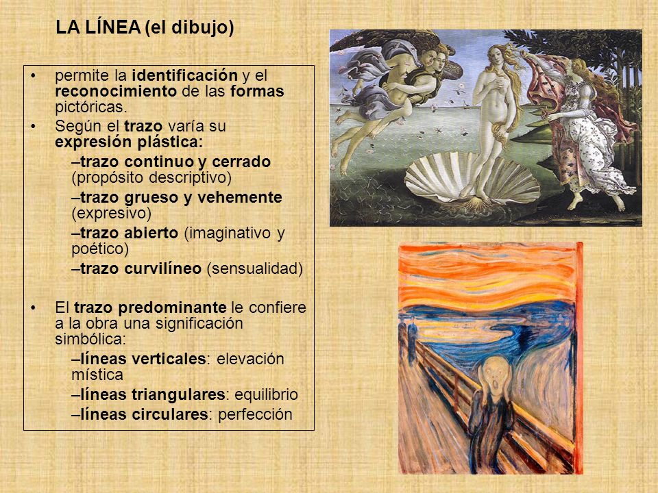 LA LÍNEA (el dibujo) permite la identificación y el reconocimiento de las formas pictóricas. Según el trazo varía su expresión plástica: