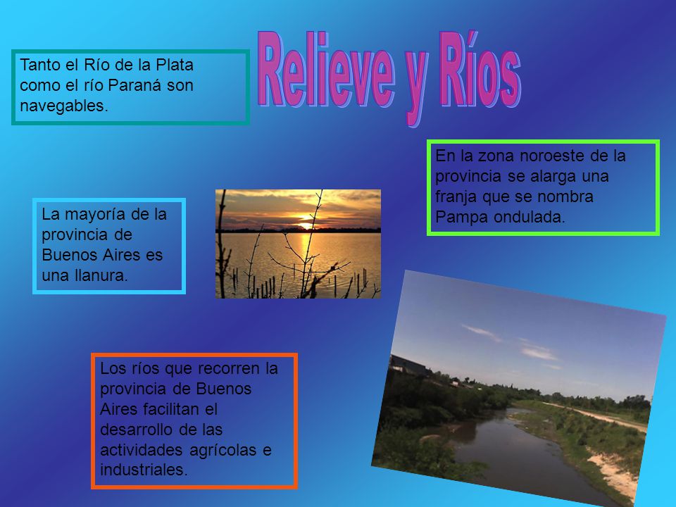 Relieve y Ríos Tanto el Río de la Plata como el río Paraná son navegables.