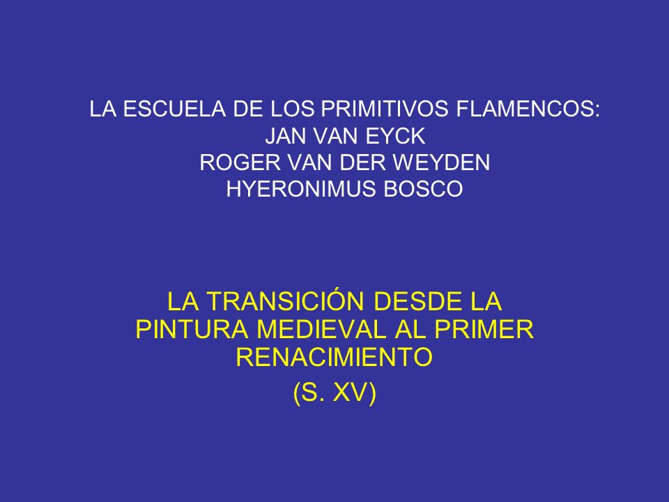 LA TRANSICIÓN DESDE LA PINTURA MEDIEVAL AL PRIMER RENACIMIENTO (S. XV)