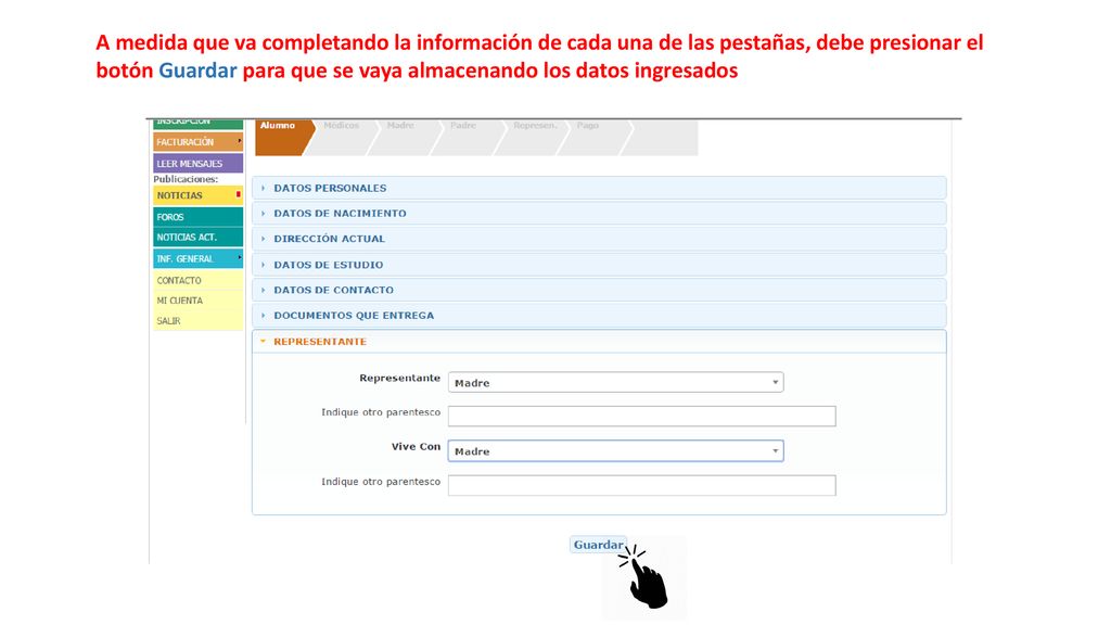 A medida que va completando la información de cada una de las pestañas, debe presionar el botón Guardar para que se vaya almacenando los datos ingresados