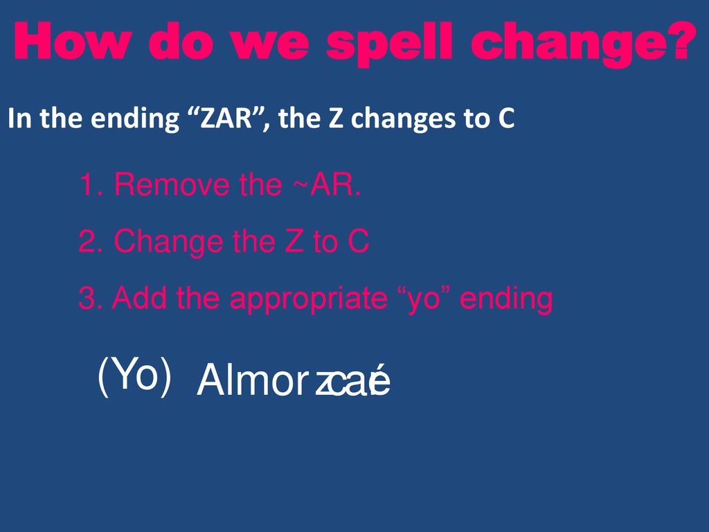 How do we spell change (Yo) Almor z c ar é