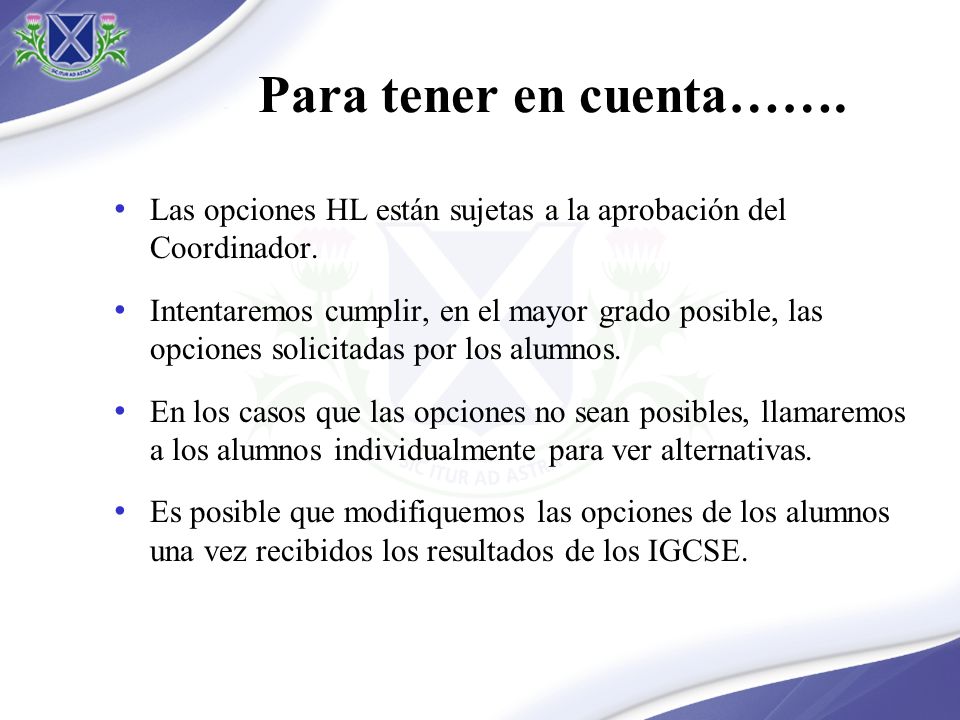 Para tener en cuenta……. Las opciones HL están sujetas a la aprobación del Coordinador.