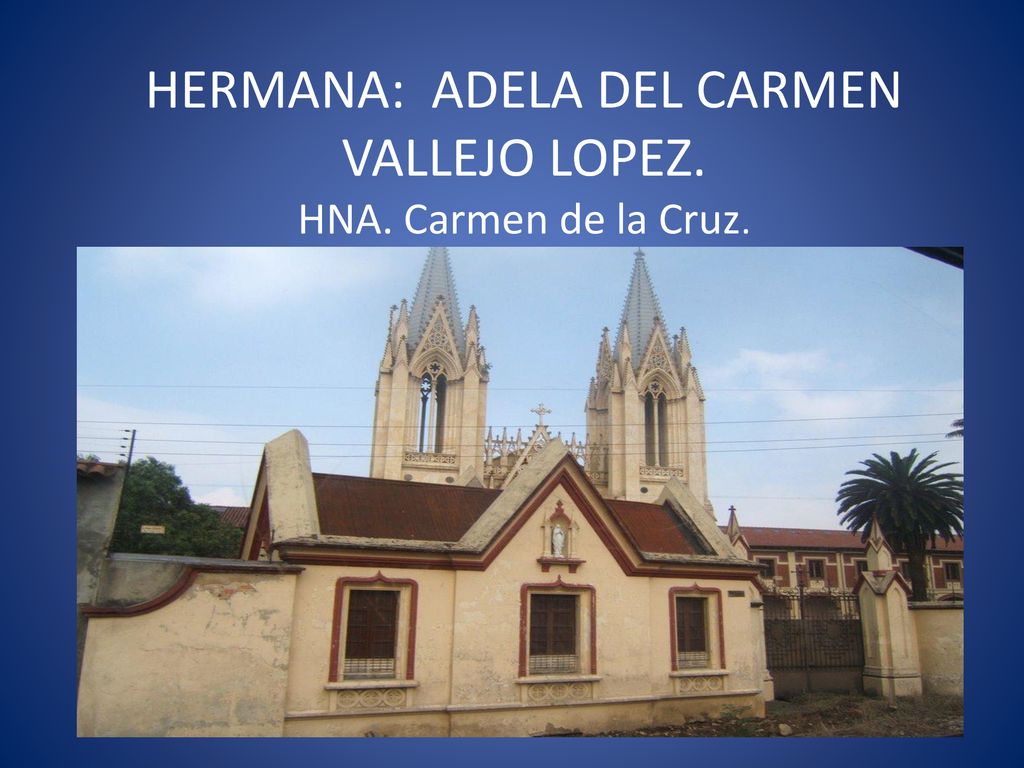 HERMANA: ADELA DEL CARMEN VALLEJO LOPEZ. HNA. Carmen de la Cruz.