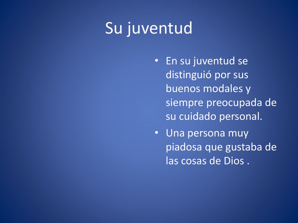 Su juventud En su juventud se distinguió por sus buenos modales y siempre preocupada de su cuidado personal.