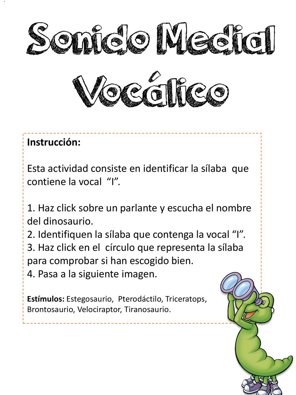 1. Haz click sobre un parlante y escucha el nombre del dinosaurio.