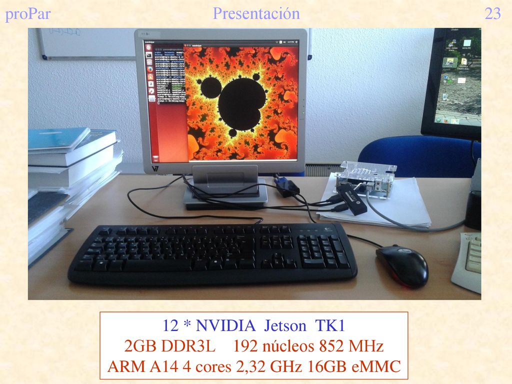 proPar Presentación * NVIDIA Jetson TK1. 2GB DDR3L 192 núcleos 852 MHz.
