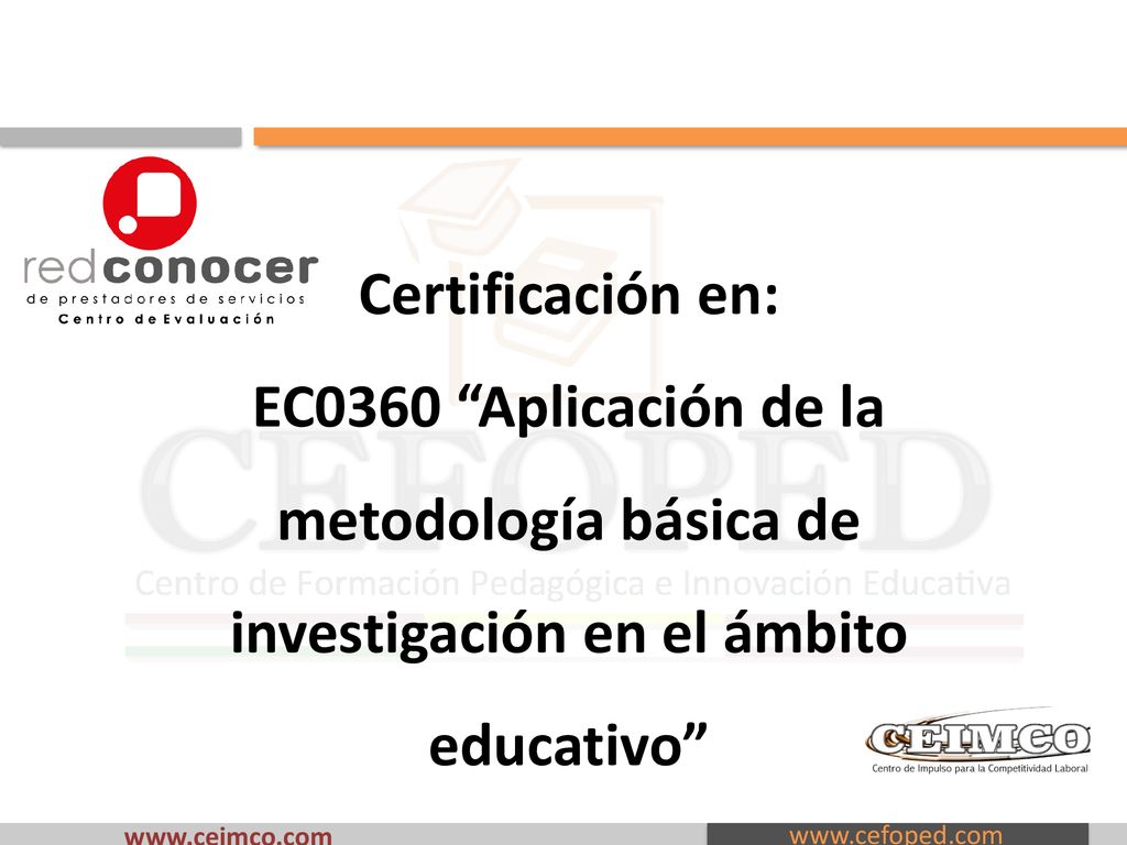 Certificación en: EC0360 Aplicación de la metodología básica de investigación en el ámbito educativo