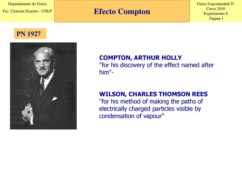 Efecto Compton PN COMPTON, ARTHUR HOLLY for his discovery of the effect named after him -