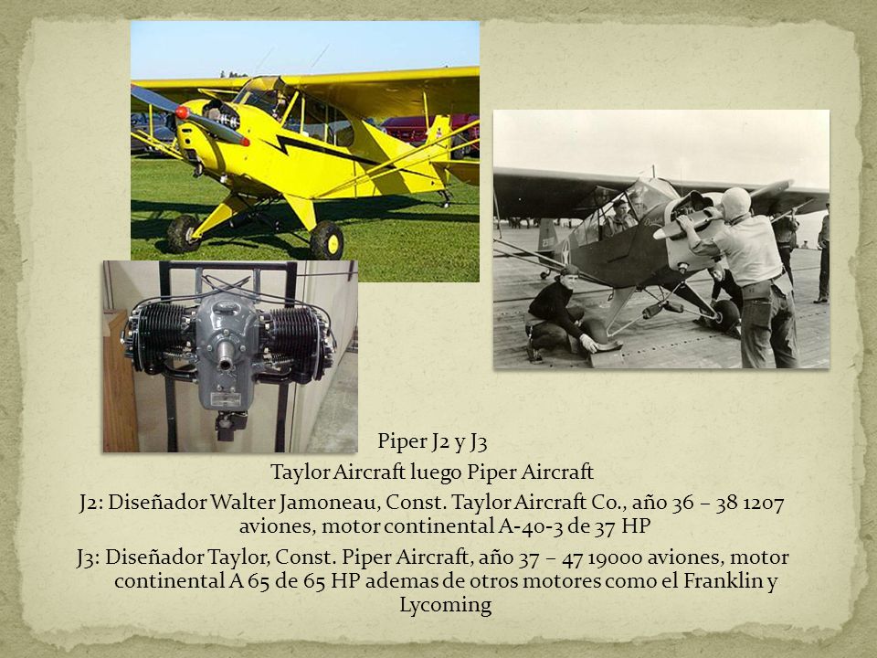 Piper J2 y J3 Taylor Aircraft luego Piper Aircraft J2: Diseñador Walter Jamoneau, Const.