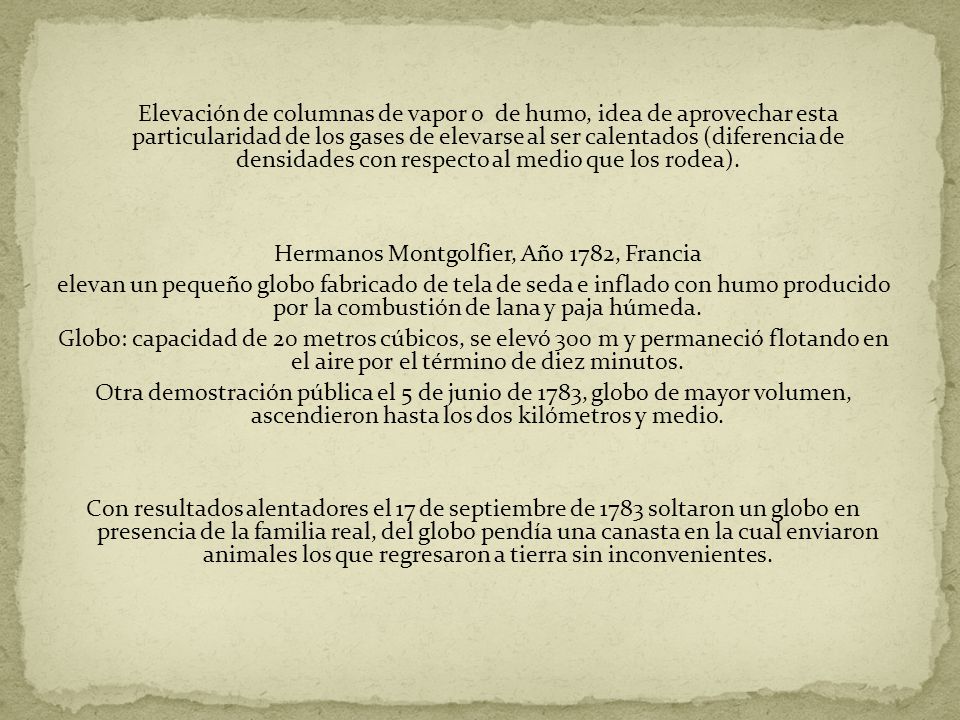 Elevación de columnas de vapor o de humo, idea de aprovechar esta particularidad de los gases de elevarse al ser calentados (diferencia de densidades con respecto al medio que los rodea).