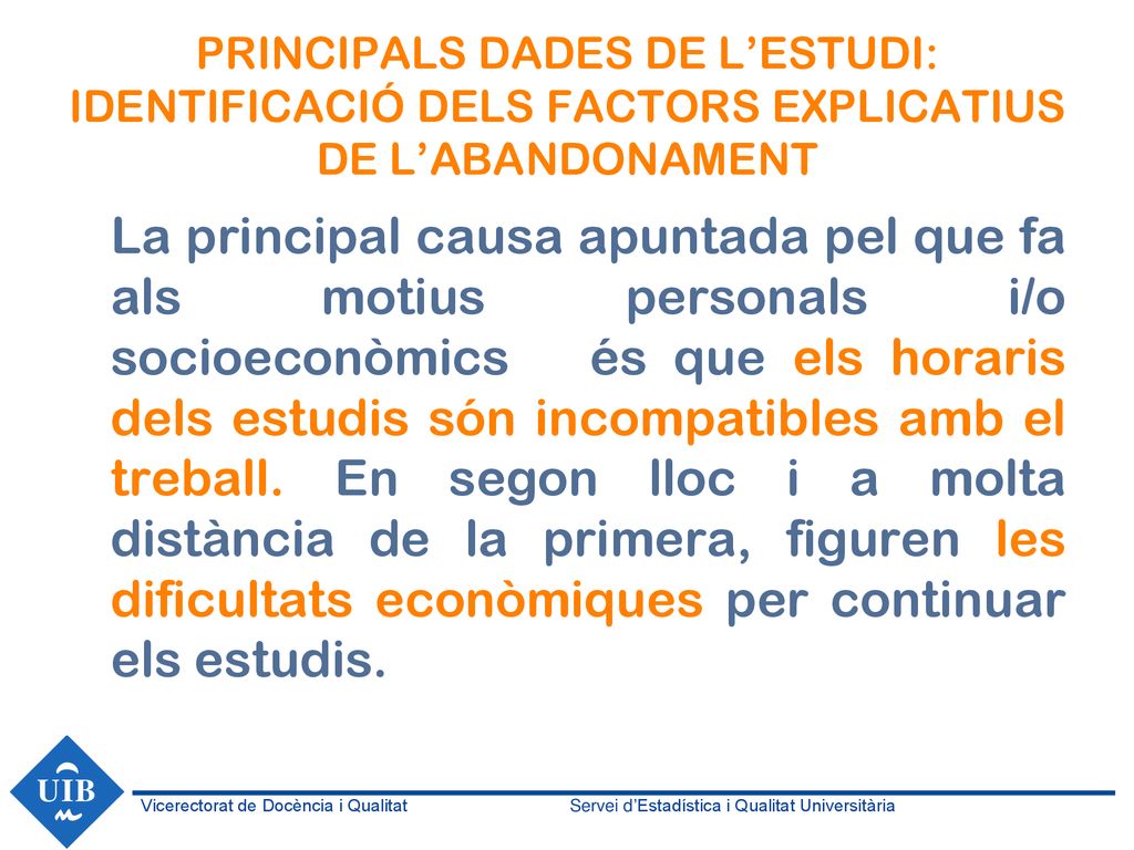 PRINCIPALS DADES DE L’ESTUDI: IDENTIFICACIÓ DELS FACTORS EXPLICATIUS DE L’ABANDONAMENT