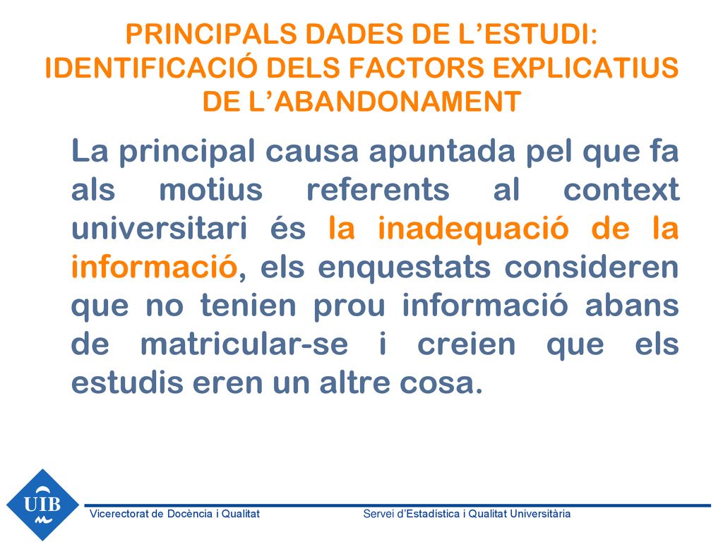 PRINCIPALS DADES DE L’ESTUDI: IDENTIFICACIÓ DELS FACTORS EXPLICATIUS DE L’ABANDONAMENT