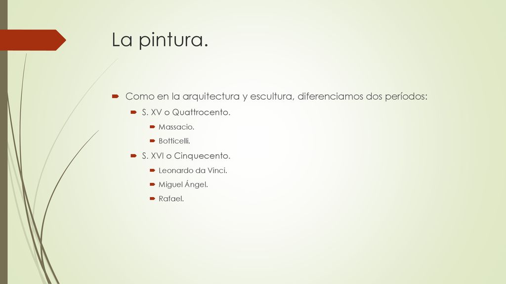La pintura. Como en la arquitectura y escultura, diferenciamos dos períodos: S. XV o Quattrocento.