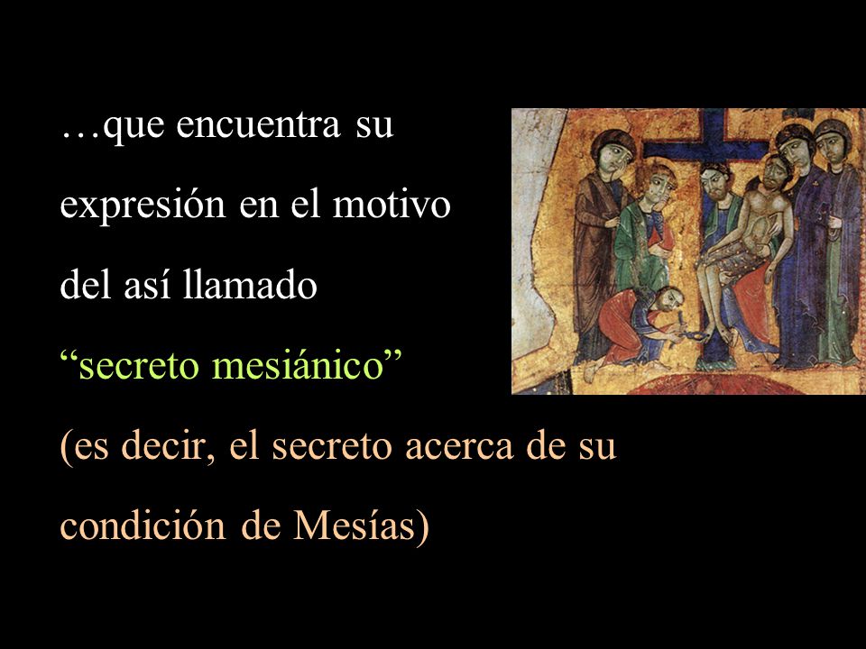 (es decir, el secreto acerca de su condición de Mesías)
