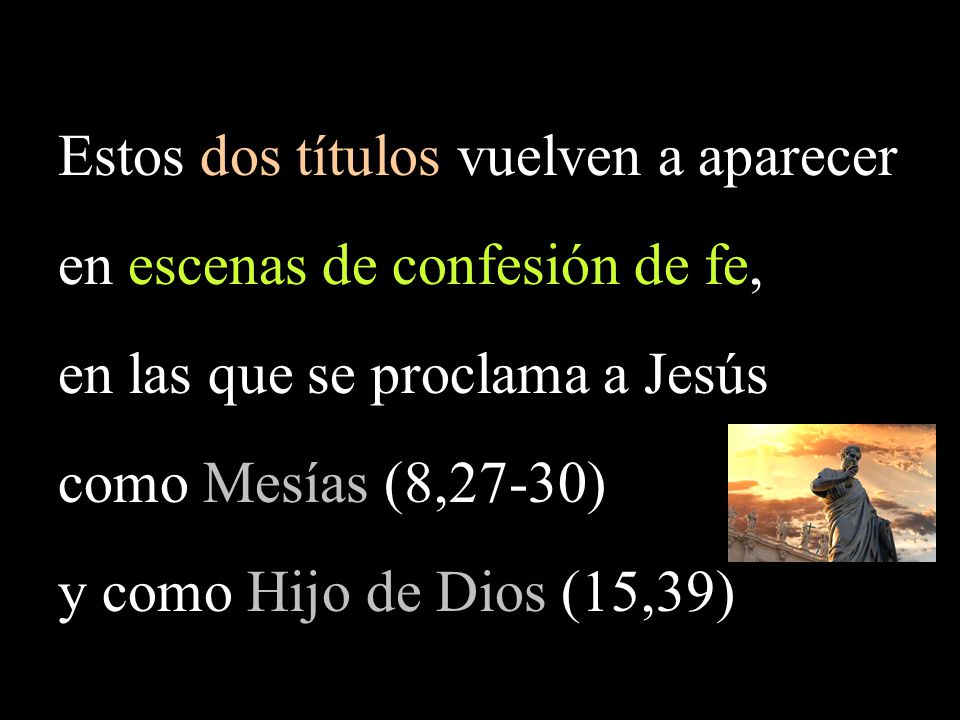 Estos dos títulos vuelven a aparecer en escenas de confesión de fe,
