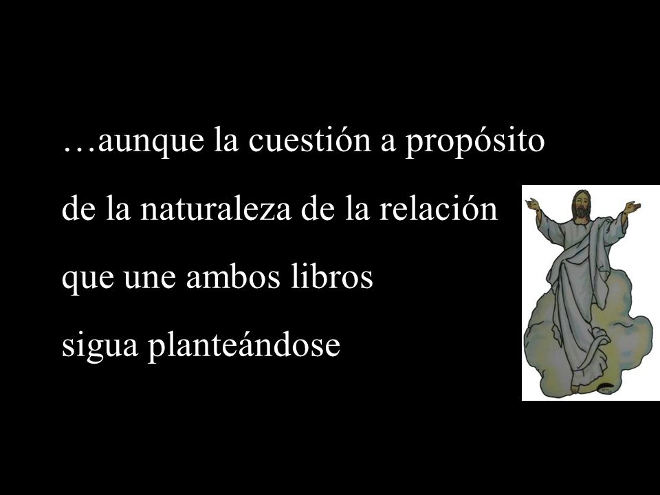 …aunque la cuestión a propósito de la naturaleza de la relación
