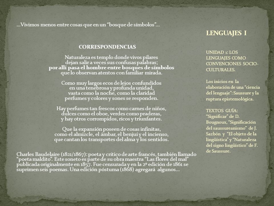 …Vivimos menos entre cosas que en un bosque de símbolos ...