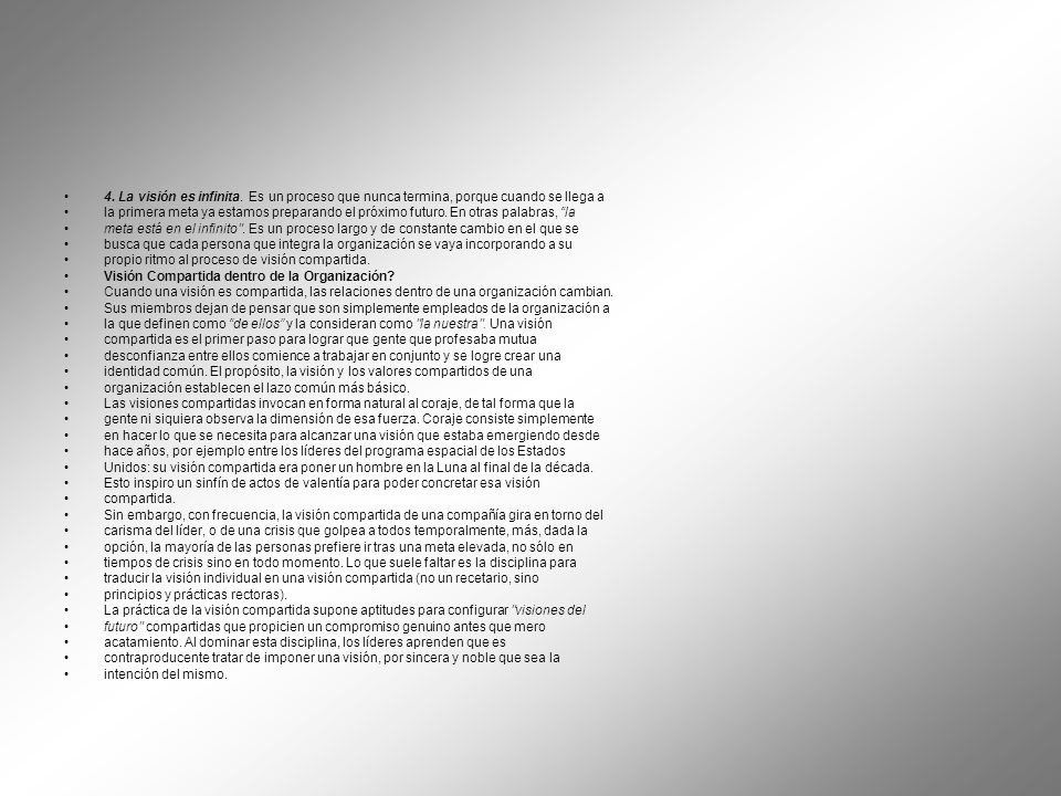 4. La visión es infinita. Es un proceso que nunca termina, porque cuando se llega a
