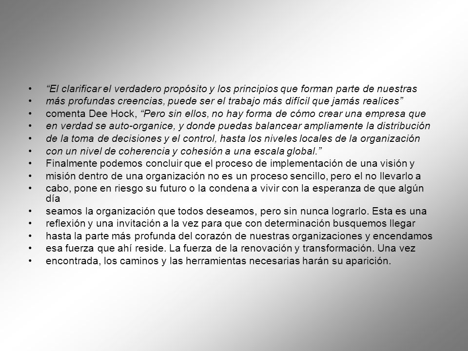 El clarificar el verdadero propósito y los principios que forman parte de nuestras
