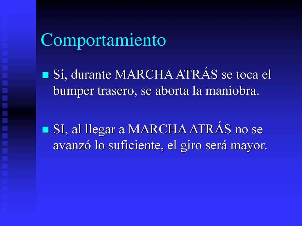 Comportamiento Si, durante MARCHA ATRÁS se toca el bumper trasero, se aborta la maniobra.