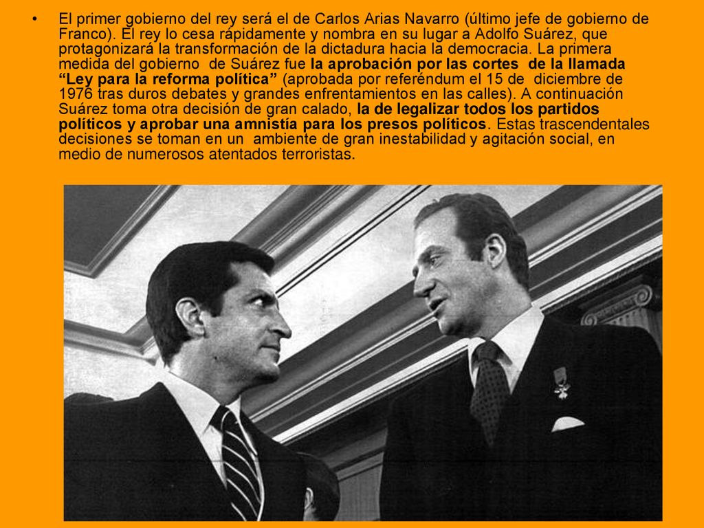 El primer gobierno del rey será el de Carlos Arias Navarro (último jefe de gobierno de Franco).