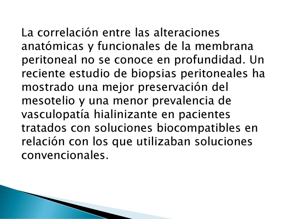La correlación entre las alteraciones anatómicas y funcionales de la membrana peritoneal no se conoce en profundidad.