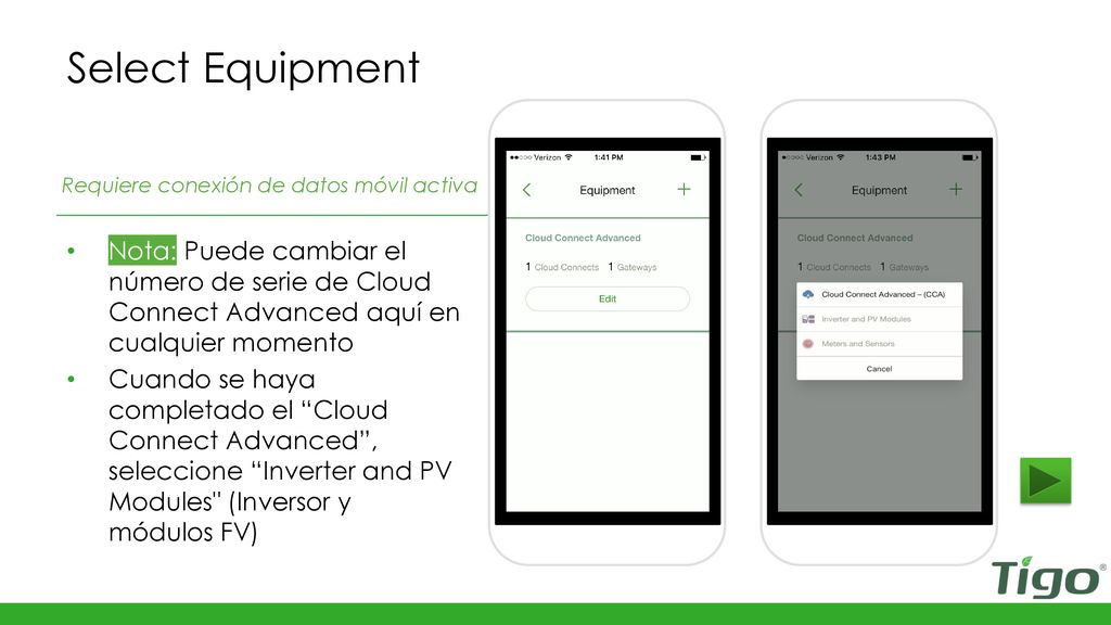 Select Equipment Requiere conexión de datos móvil activa. Nota: Puede cambiar el número de serie de Cloud Connect Advanced aquí en cualquier momento.