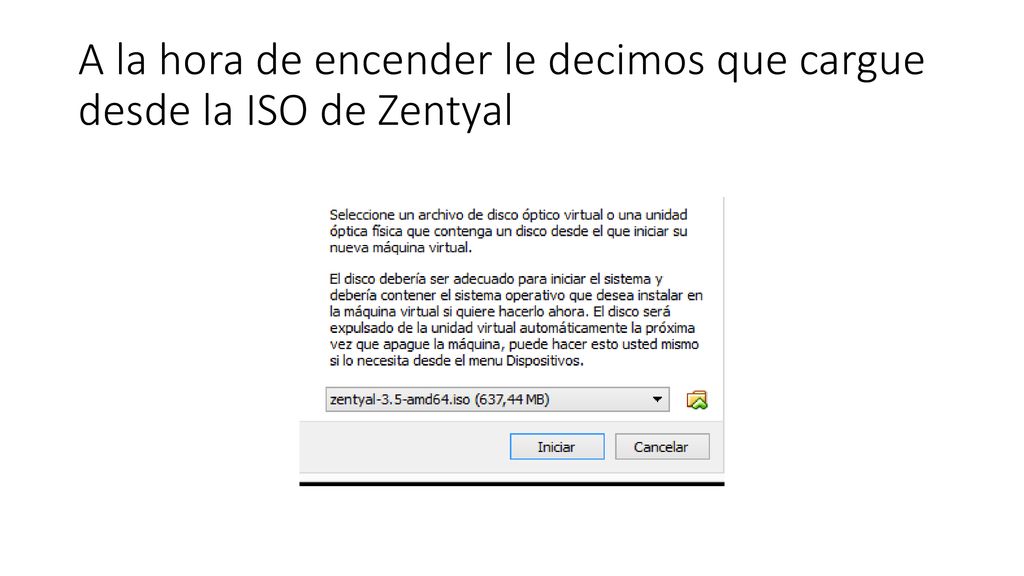 A la hora de encender le decimos que cargue desde la ISO de Zentyal