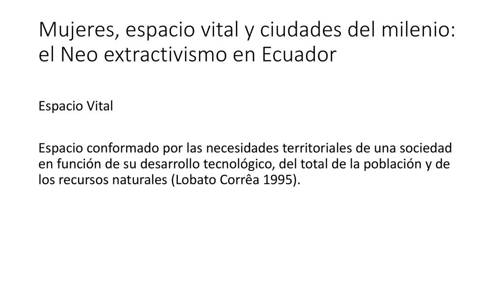 Mujeres, espacio vital y ciudades del milenio: el Neo extractivismo en Ecuador