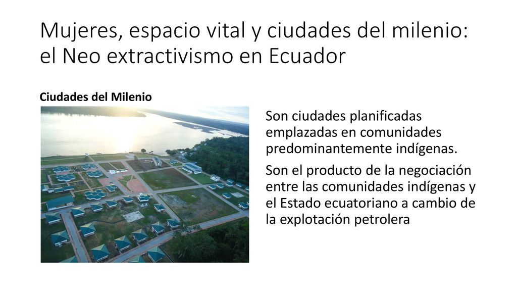 Mujeres, espacio vital y ciudades del milenio: el Neo extractivismo en Ecuador